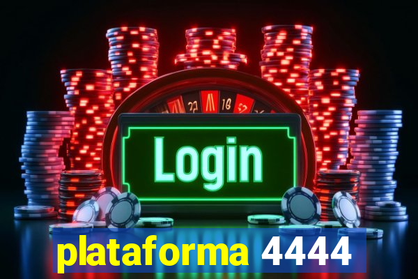 plataforma 4444